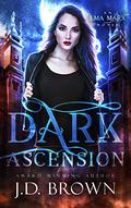 Dark Ascension (Ema Marx #4) by J.D. Brown