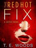The Red Hot Fix (Justice/Mort Grant #2) by T.E. Woods
