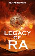 Legacy of Ra (Blood of Ra #3) by M. Sasinowski