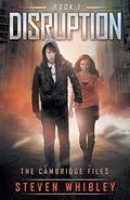 Disruption (The Cambridge Files #1) by Steven Whibley