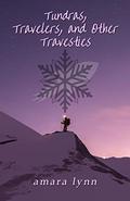 Tundras, Travelers, and Other Travesties  (Other Futures Stories, #1) by Amara Lynn