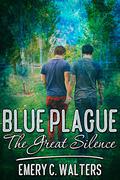 Blue Plague: The Great Silence by Emery C. Walters