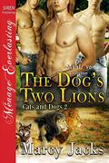 The Dog's Two Lions (Cats and Dogs #2) by Marcy Jacks