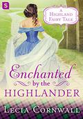 Enchanted by the Highlander (Highland Fairy Tales #4) by Lecia Cornwall