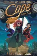 Cape (The League of Secret Heroes #1) by Kate Hannigan