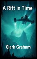 A Rift in Time  (Time Loop Book 3) by Clark Graham