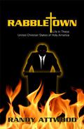 Rabbletown: Life in These United Christian States of Holy America by Randy Attwood