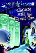 Chilling With the Great Ones (Weird Planet #3) by Dan Greenburg