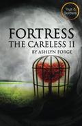 Fortress: The Careless II (The Careless #2) by Ashlyn Forge