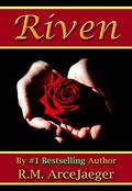 Riven: A Merged Fairy Tale of Beauty and the Beast & Sleeping Beauty (The Enchanted Rose Trilogy #3) by R.M. ArceJaeger