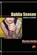 Dahlia Season: Stories and a Novella by Myriam Gurba