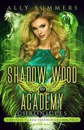 Shadow Wood Academy Chronicles: Book One (Shadow Wood Academy Chronicles #1) by Ally Summers