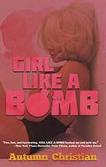Girl Like a Bomb by Autumn Christian