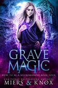 Grave Magic (How To Be A Necromancer #4) by D.D. Miers