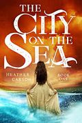 The City on the Sea (City on the Sea #1) by Heather Carson