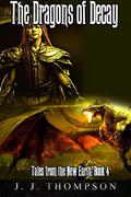 The Dragons of Decay (Tales from the New Earth #4) by J.J. Thompson