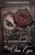 With My Own Eyes: A Story of The Half Killed (Sundered Veil #0.1) by Quenby Olson