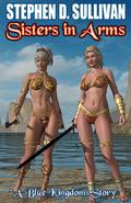 Sisters in Arms by Stephen D. Sullivan