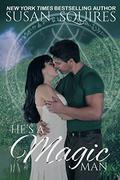 He's A Magic Man (Children of Merlin #2) by Susan Squires