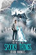 For the Love of Spooky Things by Devin Harnois