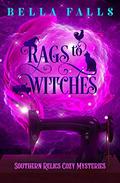 Rags To Witches by Bella Falls, Johanna Parker