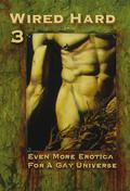 Wired Hard 3: Even More Erotica for a Gay Universe by Gary Bowen
