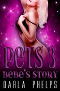 Pets 3: Bebe (Pets #3) by Darla Phelps
