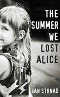 The Summer We Lost Alice by Jan Strnad