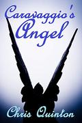 Caravaggio's Angel by Chris Quinton