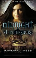 Midnight in St. Petersburg (Invisible War #1) by Barbara J. Webb