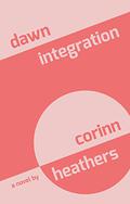 dawn integration (Dawn of a New Astral Age #5) by Corinn Heathers