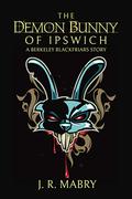 The Demon Bunny of Ipswich by J.R. Mabry