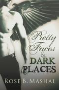 Pretty Faces and Dark Places by Rose B. Mashal