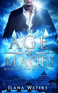 The Age of Mages (Mage Tales #1) by Ilana Waters