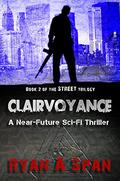 Street: Clairvoyance (Street #2) by Ryan A. Span