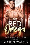 The Red Omega (Wolves Of Gypsum #2) by Preston Walker