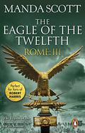 Rome: The Eagle of the Twelfth (Rome #3) by M.C. Scott