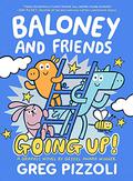 Baloney and Friends: Going Up! (Baloney and Friends #2) by Greg Pizzoli