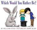 Which Would You Rather Be? by William Steig