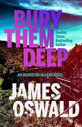 Bury Them Deep: Inspector McLean Book 10 (Inspector McLean #10) by James Oswald