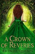 A Crown of Reveries (A Crown of Echoes #2) by Brindi Quinn
