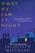 What We Saw at Night (What We Saw at Night #1) by Jacquelyn Mitchard