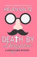 Death by Disguise (Jesse Clarke #2) by Helen Goltz
