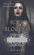Blue Blooded: Arcane Academy Slayers (Arcane Academy Slayers #1) by K.M. Raya