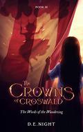 The Words of the Wandering (The Crowns of Croswald #3) by D.E. Night