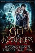 Gift of Darkness (The Vampire Pirate Saga #3) by Rebecca Hamilton