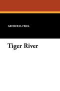 Tiger River (McKay, Ryan and Knowlton #2) by Arthur O. Friel