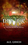 Flotsam Prison Blues (The Technomancer #2) by M.K. Gibson