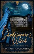 Shakespeare's Witch (Web of Witches #1) by Samantha Grosser