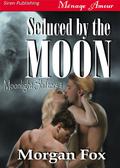 Seduced by the Moon (Moonlight Shifters #1) by Morgan Fox